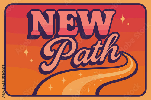 Retro Journey Poster. ?New Path?. 70s poster vibe, warm gradient fills, thick outlines, offset shadows,