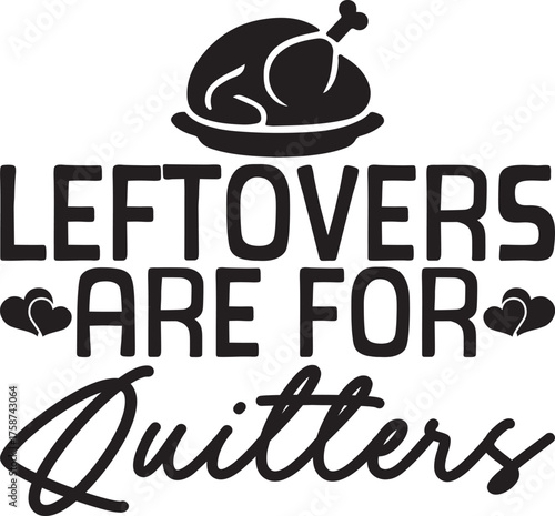 Leftovers Are For  Quitters