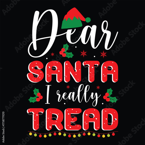 dear Santa I really tread Christmas graphic prints set, t shirt designs for ugly sweater x mas party. 