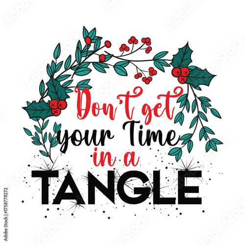 Do not get your tinsel in a tangle Christmas graphic prints set, t shirt designs for ugly sweater x mas party. 