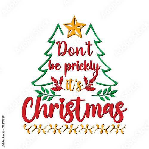 Don't be prickly it's  Christmas graphic prints set, t shirt designs for ugly sweater x mas party. 
