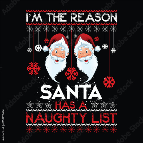I’M THE REASON SANTA HAS A NAUGHTY LIST Christmas graphic prints set, t shirt designs for ugly sweater x mas party. 