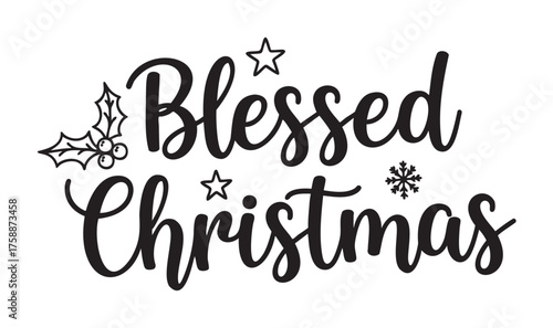 Elegant black and white calligraphy of "blessed christmas" adorned with holly, stars, and a snowflake, conveying festive cheer.