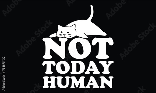 Not Today Human lazy funny cat t shirt design