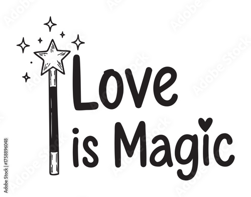 Black and white design of a black magic wand with a star tip, emitting sparkles, next to the phrase "love is magic" in playful font.