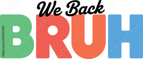 Print We Back BRUH Text Design – Funny Slang Quote Typography Vector