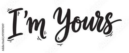 Bold black handwritten script of the phrase "i'm yours" with decorative lines emphasizing the fluid and personal style.