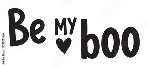 Black hand-drawn text "be my boo" featuring a heart symbol in place of the word "my.