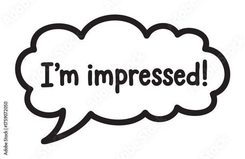 Black outline of a speech bubble with the text "i'm impressed!" in a bold, comic style.