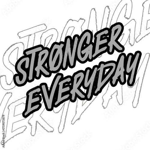 Motivation typography Stronger Everyday with bold lettering and dynamic outline. Perfect Tshirt design for confidence, growth, and fitness inspiration.