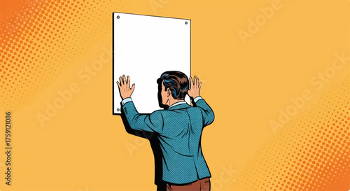 Businessman in a retro pop art style, seen from behind, hanging a blank white poster.