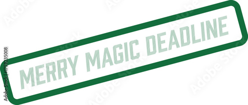 Urgent Merry Magic Deadline green stamp for crucial holiday season order timings