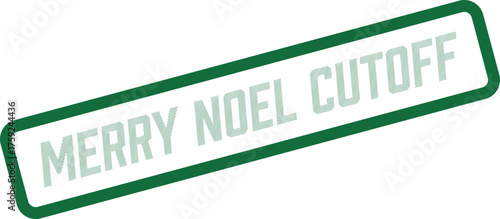 Green Merry Noel Cutoff stamp for announcing shipping deadlines and holiday order information