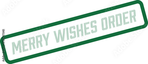 Green stamp with Merry Wishes Order for holiday purchasing and customer requests