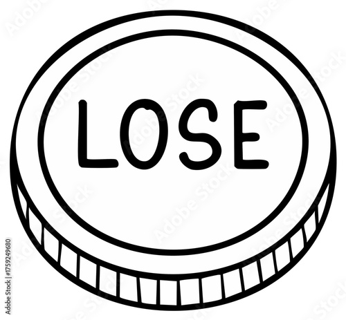 Coin with the word LOSE hand drawn illustration