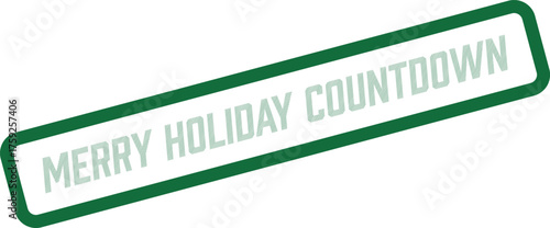 Essential green stamp announcing a Merry Holiday Countdown perfect for festive event promotions and seasonal sales