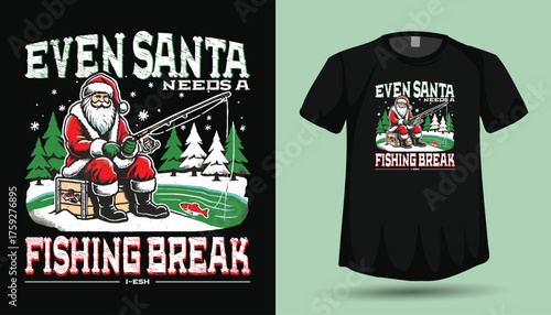 Even Santa Needs a Fishing Break Christmas T-Shirt Design with Vintage Fisherman Graphic