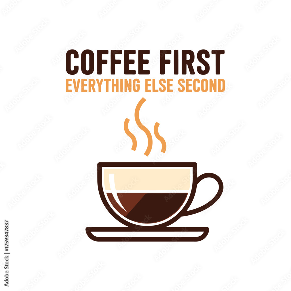 Obraz premium Coffee first everything else second text and steaming cup
