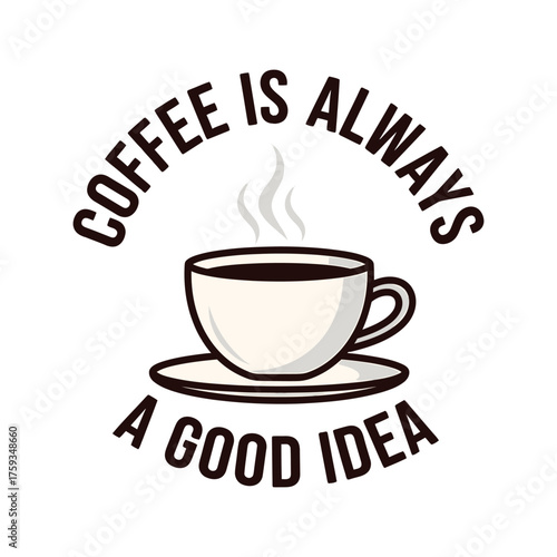 Steaming coffee cup with text saucer hot beverage