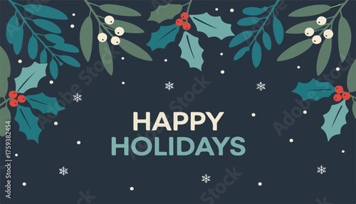 Happy Holidays Greeting Card or Banner with Winter Foliage and Berries banner, card, winter, Christmas, foliage, holly, mistletoe,