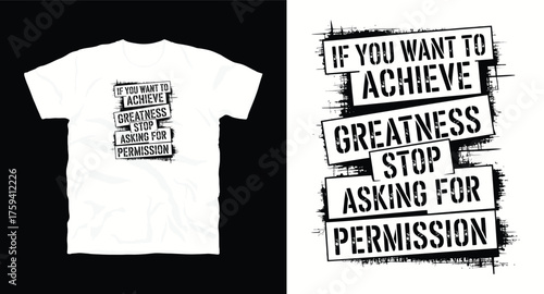 if you want to achieve greatness stop asking for permission inspirational motivational typography vector graffiti t-shirt design print