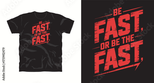 Be fast or be the fast inspirational motivational typography vector graffiti t-shirt design print