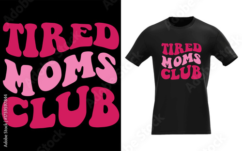 Retro groovy typography design tired moms club for t shirts and apparel