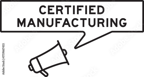 Megaphone icon with speech bubble in word certified manufacturing on white background
