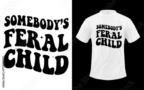 Somebody s feral child design on a white t shirt mockup with text graphic