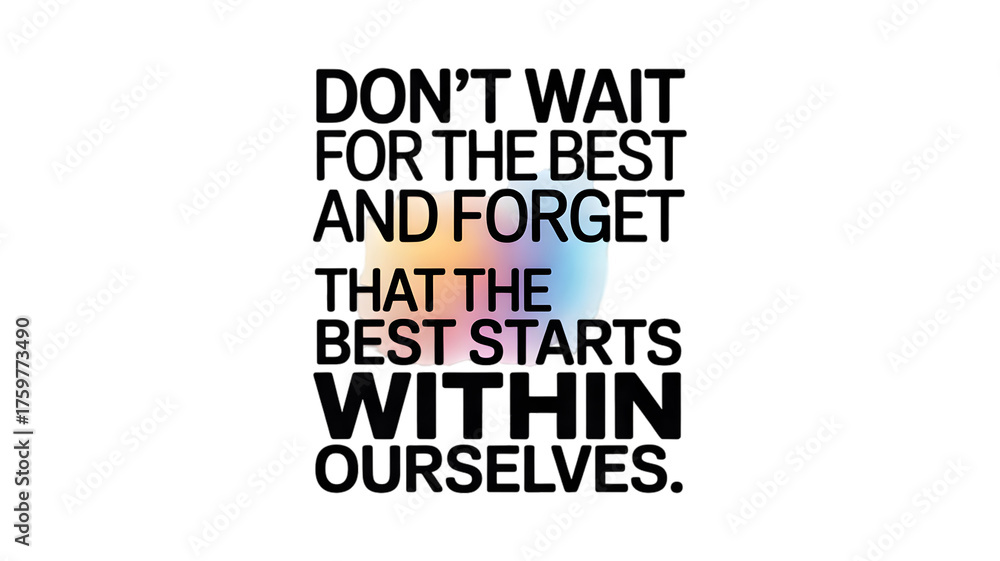 Obraz premium Inspiring text and quotes for positive life development. motivational message on transparency background about self love. best starts within ourselves for personal growth