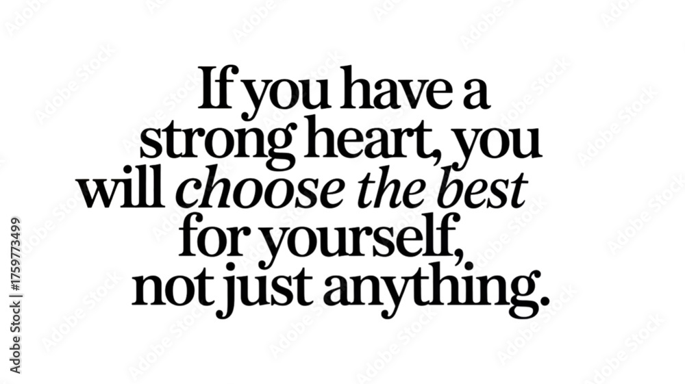Fototapeta premium Inspiring quotes for life about having strong heart and making best choice for yourself. positive message for personal development and self worth for better future