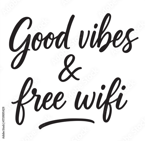 "Elegant handwritten typography 'Good vibes & free wifi' in cursive black font on a clean white background."