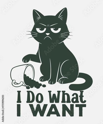 Cat Funny T-shirt Graphic. Grumpy attitude black cat spilled coffee drink, text I do what I want. 