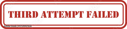 Third Attempt Failed indicating unsuccessful efforts third time, Third attempt in red on white background