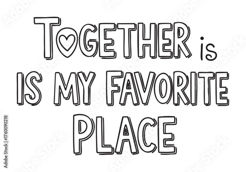 Hand-drawn lettering artwork with the message "together is my favorite place," emphasizing unity and love.