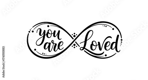 You Are Loved inspirational quote inside a decorative infinity symbol.