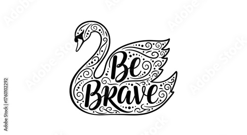 Elegant Swan Illustration with Inspirational Be Brave Message.
