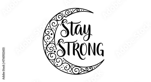 Stay Strong crescent moon ornate decorative lettering design.