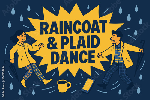Raincoat & plaid dance banner flat vector illustration bold oversized text inside comic burst cartoon characters spinning around the banner with umbrellas tucked away smartphones and coffee.