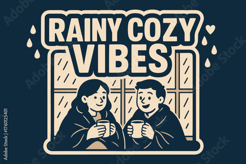 Rainy cozy vibes banner flat vector illustration bold oversized text inside outline cartoon characters sitting by window with blankets and mugs raindrops falling outside navy and beige.