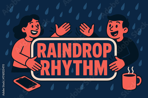 Raindrop rhythm banner flat vector illustration bold oversized text inside outline cartoon characters tapping the banner like drum while rain falls smartphones and mugs nearby midnight blue.