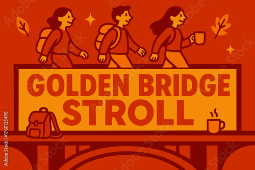 Golden bridge stroll banner flat vector illustration bold oversized text inside rectangular frame cartoon characters walking across bridge where banner forms the railing backpacks and mugs.