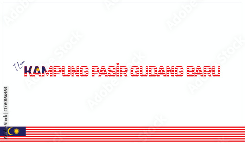 I love Kampung Pasir Gudang Baru, Typographic design of I love Kampung Pasir Gudang Baru on a white background, Flag typography of Kampung Pasir Gudang Baru with heart, Vector design of I love Malaysi