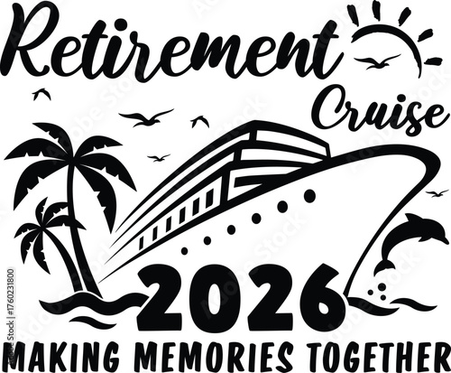 Retirement Cruise shirt vector with couples cruise quote, ship, sun, coconut trees, and dolphin, vector illustration for t-shirts, mugs, posters, and crafts.