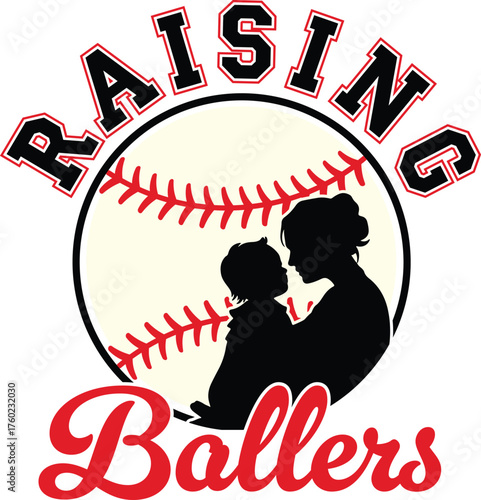 Raising Ballers Baseball with varsity lettering, mama and the baby silhouette, vector illustration for t-shirts, mugs, posters, crafts, and digital downloads.