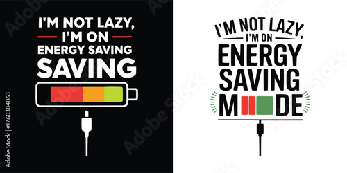 m not lazy 'm on energy saving mode funny typography design with colorful battery icon for humorous t shirt and poster art