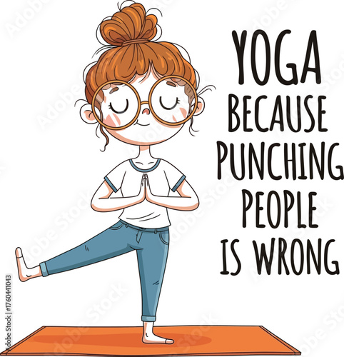 Yoga because punching people is wrong" funny quote design with a cute cartoon girl in tree pose, humorous yoga and mindfulness vector illustration for t-shirts and merchandise.
