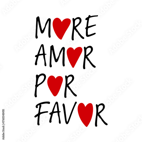 More Amor Por Favor Spanish phrase with red hearts replacing letters. Hand drawn black lettering on white background. Perfect for love quotes, bilingual designs, valentines day, romantic messages