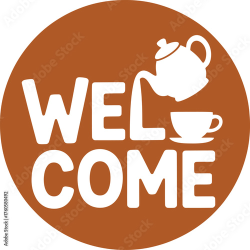 Rustic Round Welcome Vector Teapot Pouring into Teacup Circle Vector Graphic: A warm, brown Welcome sign for cafes, tea rooms, and hospitality businesses.