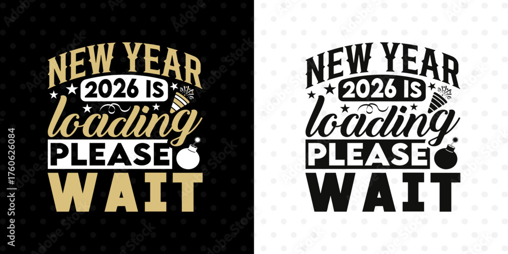 Obraz premium Almost There 2026 Is Loading SVG | Happy New Year Cut File | Vector T-Shirt Design